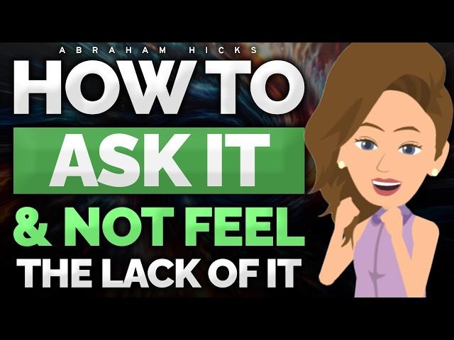 Ask Like This, But Forget The Absence!  Abraham Hicks 2024