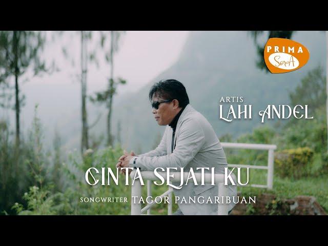 CINTA SEJATI KU || LAHI ANDEL || LAGU INDONESIA TERBARU 2024 || MUSIC VIDEO OFFICIAL