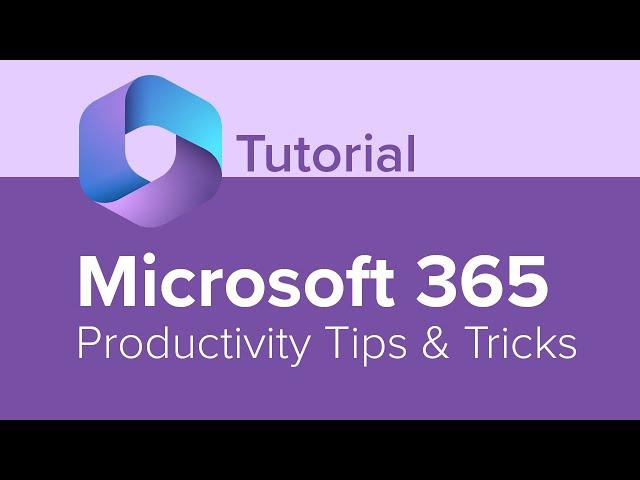 Microsoft 365 Productivity Tips and Tricks Tutorial