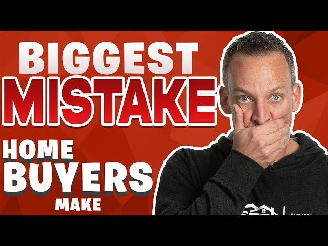 Biggest Mistake Home Buyers Make - Kyle Whissel