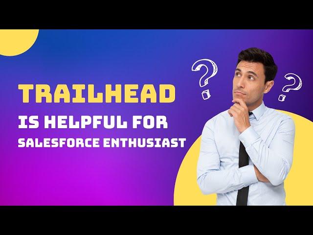 How Trailhead Empowers Salesforce Enthusiasts || Trailhead is helpful for Salesforce Enthusiast