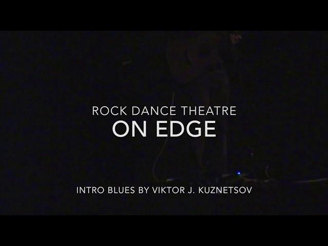 On Edge Intro Blues Rock Dance Theatre Viktor J. Kuznetsov