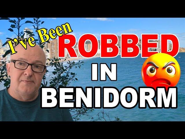 GENUINE WARNING - NOT CLICKBAIT - I've Been ROBBED in BENIDORM