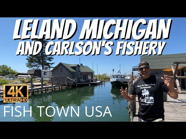 Leland, Michigan and Carlson's Fishery - FISHTOWN USA in 4K