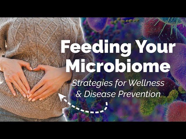 Feeding Your Microbiome: Dietary Strategies for Wellness and Disease Prevention