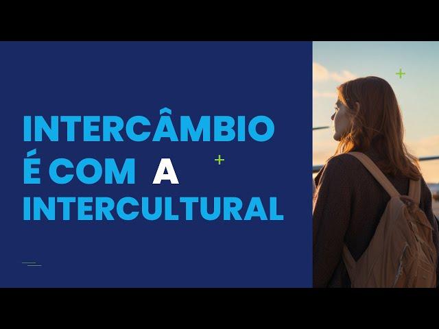 INTERCÂMBIO É COM A INTERCULTURAL!