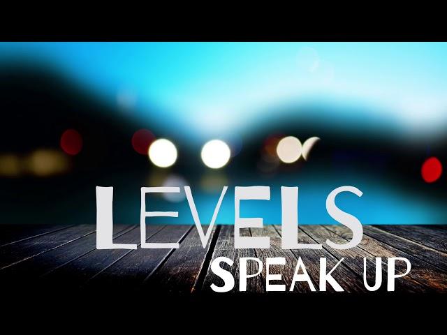 LEVELS - SPEAK UP -ZacharyAustinVlogs