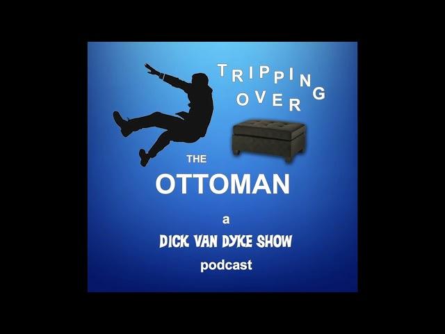 Coming June 2024 - Tripping Over The Ottoman - a Dick Van Dyke Show podcast
