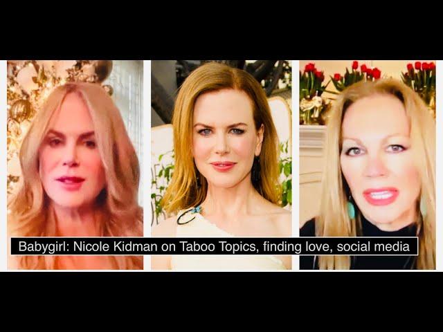 Babygirl, Nicole Kidman, Taboo Topics, Bravery, Social Media bullies, Finding what she loves