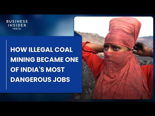 How Illegal Coal Mining Became One Of The Most Dangerous Jobs In India