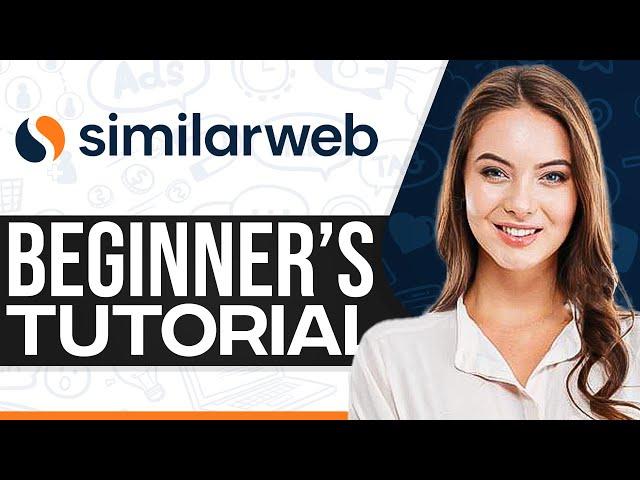 SimilarWeb Tutorial 2024: How To Use SimilarWeb (For Beginners)