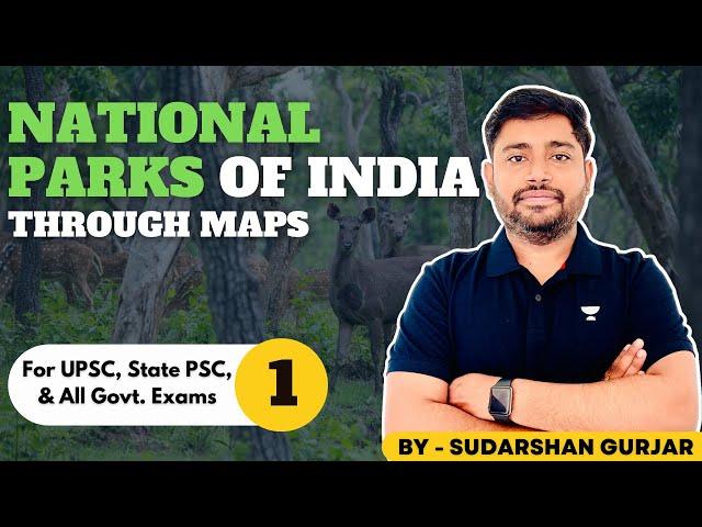 National Parks of India through Maps(Updated) by Sudarshan Gurjar - 1 (UPSC/PSCs/All Exams)