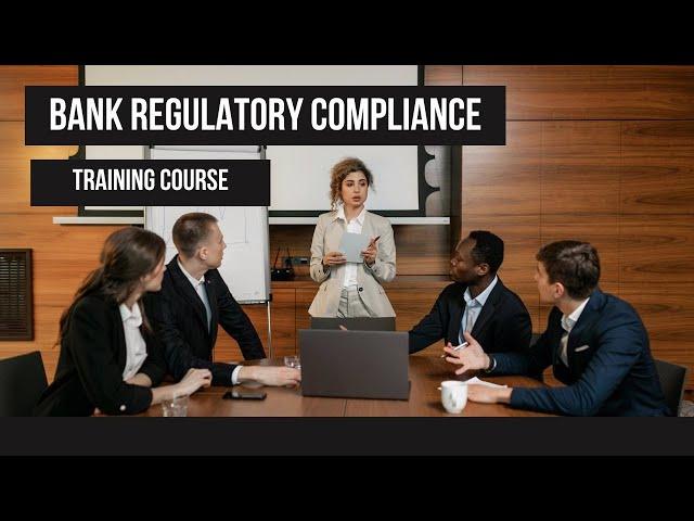 Bank Regulatory Compliance Training Course