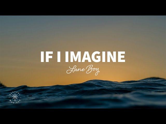 Lane Boy - If I Imagine (Lyrics)