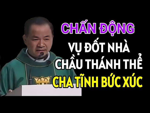 CHẤN ĐỘNG DƯ LUẬN VỤ ĐỐT NHÀ CHẦU THÁNH THỂ CHA TĨNH NÓNG GIẬN | LINH MỤC PHẠM TĨNH GIẢNG & GIẢI ĐÁP