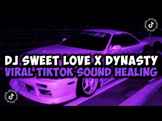 DJ CAMPURAN TIKTOK TERBARU 2024 DJ SWEET LOVE X DYNASTY VIRAL TIKTOK SOUND HEALING