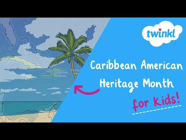 Caribbean American Heritage Month for Kids | June Events | Twinkl USA