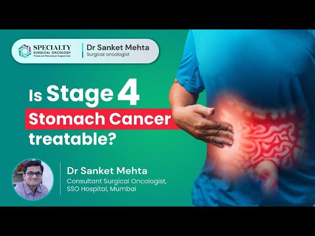 Is Stage 4 Stomach Cancer treatable? | Stage 4 Stomach cancer Cure | Dr  Sanket Mehta