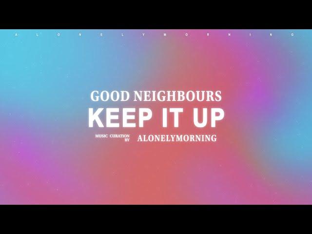 Good Neighbours - Keep It Up (Lyrics)