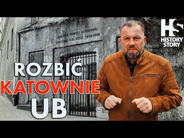 Rozbić Katownie UB / Breaking up the UB Torture Chambers  Jak pekło więzienie w Kielcach latem 1945