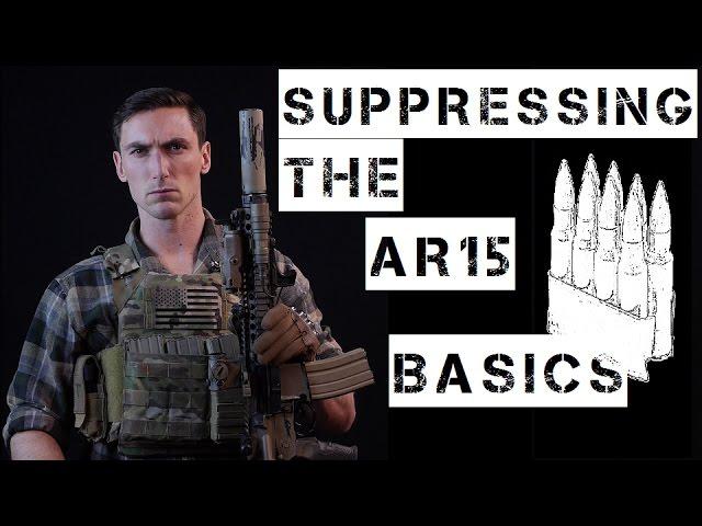 Basics of Suppressing the AR-15