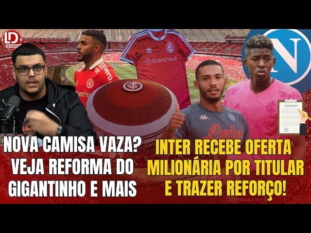  INTER RECEBE OFERTA MILIONÁRIA POR TITULAR E PODE FAZER TROCA | NOVA CAMISA VAZA | NOVO GIGANTINHO