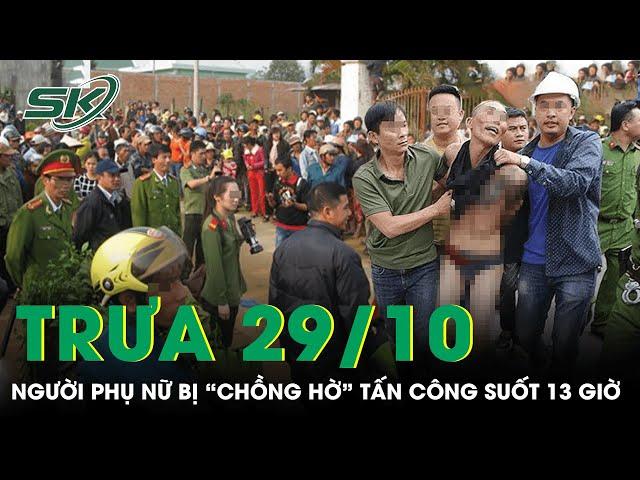 Trưa 29/10: Làm rõ vụ người phụ nữ bị “chồng hờ” nhốt trong phòng, “trút đòn” suốt 13 giờ ở Kon Tum