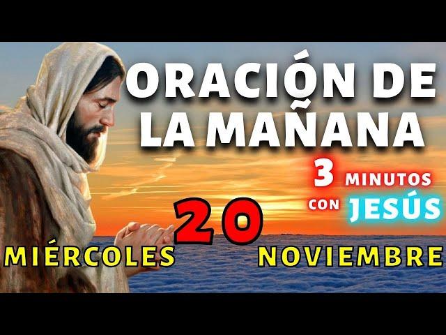 ️Oración de la Mañana de Hoy Miércoles 20 de Noviembre3 Minutos con Jesús