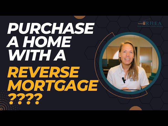 Purchase a Home with a Reverse Mortgage????