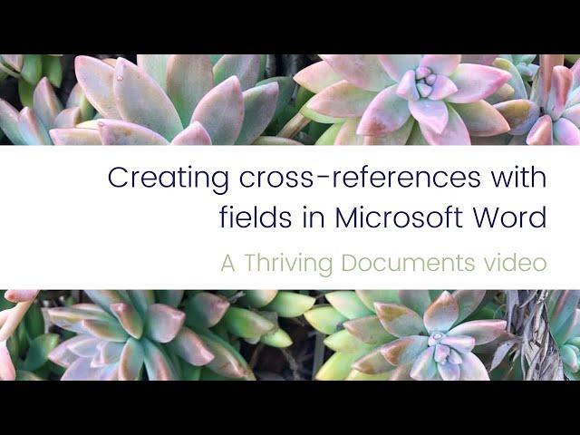 Thriving Documents - Creating cross-references with fields in Microsoft Word