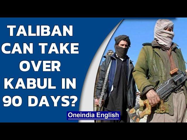 ‘Taliban can take over Afghanistan’s capital Kabul in 90 days’: US defence official | Oneindia News