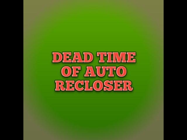 DEAD TIMEAUTO RECLOSER  IN HINDI/URDU