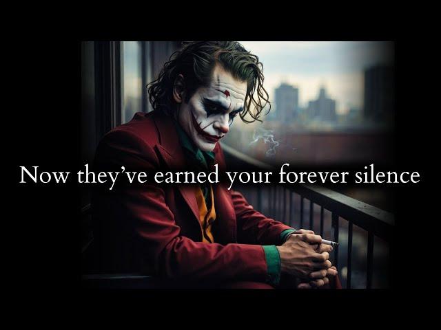 They never knew disrespecting you would earn them your forever silence - Joker Speech