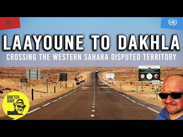 Crossing the Disputed Territory of Western Sahara: Laayoune to Dakhla Overland (Claimed by Morocco!)