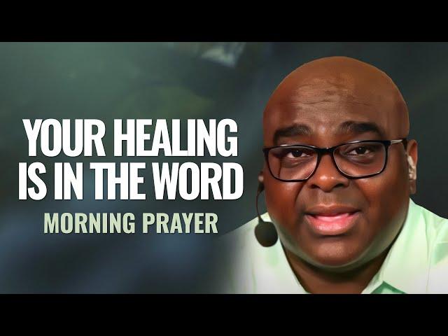 YOUR HEALING Is In the Word | Morning Prayer