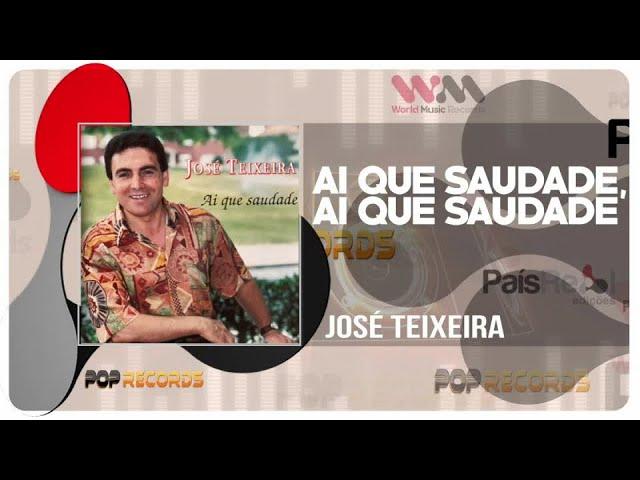 JOSÉ TEIXEIRA - Ai Que Saudade, Ai Que Saudade