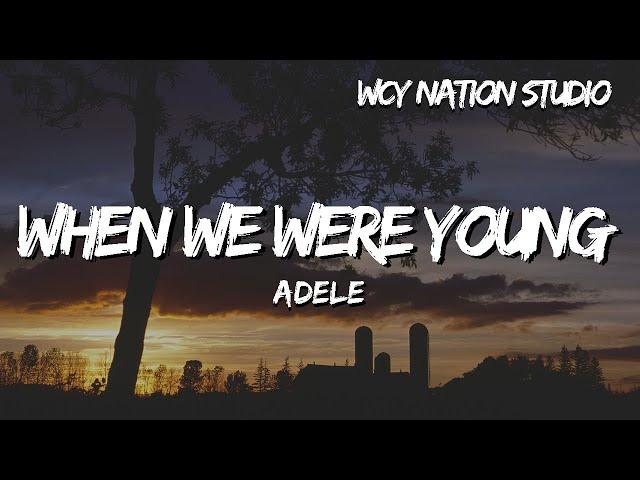 Adele - When We Were Young (Lyrics)