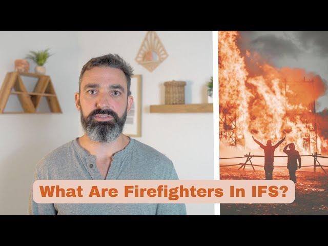 Firefighters Explained + Exercises || Internal Family Systems Therapy