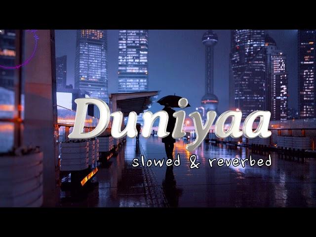 Duniyaa (slowed+reverb) - Akhil, Dhvani Bhanushali | MUSIC__MIND | #slowedreverb #duniyaalukachuppi