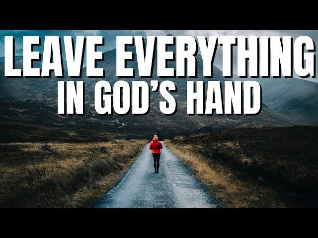 Trust God to Work It Out | Trust in His Protection (Christian Motivation)