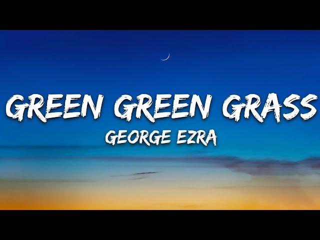 George Ezra - Green Green Grass (Lyrics) Sped up