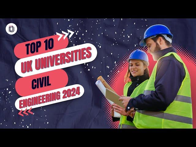 Best Universities in the UK for Civil Engineering in 2024