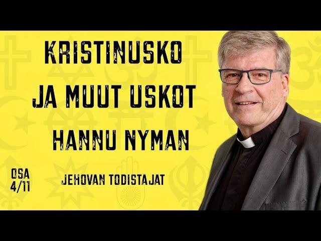 Kristinusko ja muut uskot - Hanny Nyman, osa 4, Jehovan todistajat