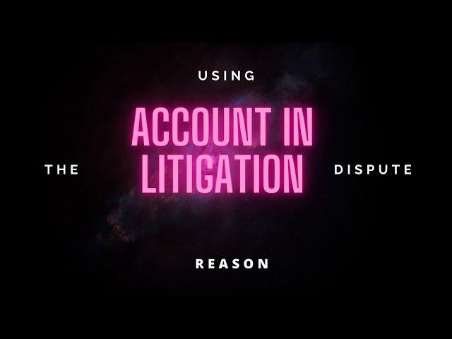 Using "Account in Litigation" on a Dispute Letter [Why You Should Avoid This]