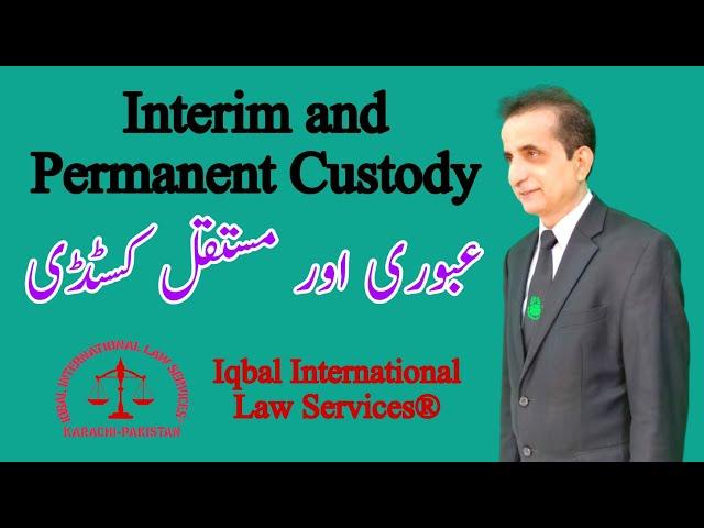 Interim and Regular Custody | Iqbal International Law Services®