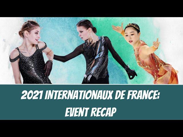 2021 Internationaux de France: Event Recap (Anna Shcherbakova, Alena Kostornaia, Wakaba Higuchi)