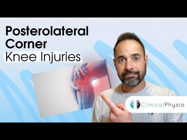 Posterolateral Corner Knee Injuries | Expert Physio Guide