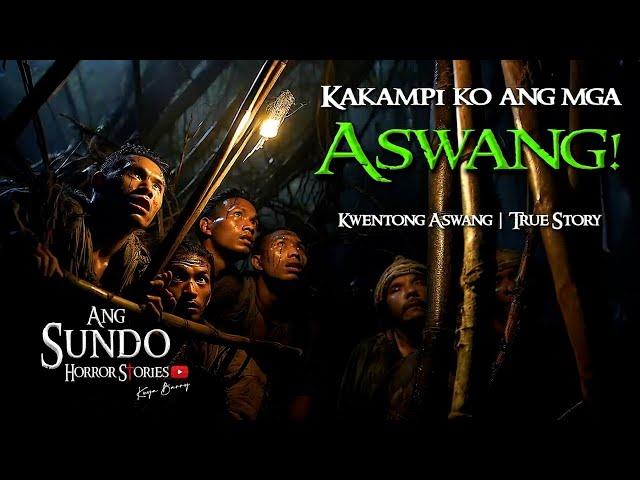 KAKAMPI KO ANG MGA ASWANG | Kwentong Aswang | True Story