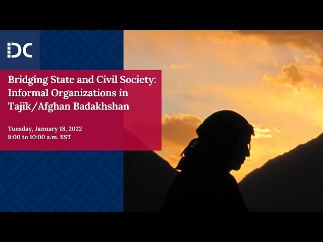 Bridging State and Civil Society: Informal Organizations in Tajik/Afghan Badakhshan