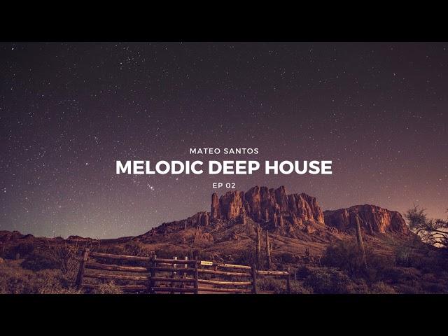 Melodic Deep House | EP 02 | 2022 - Ben Bohmer, Nox Vanh, Rezident, Romain Garcia...